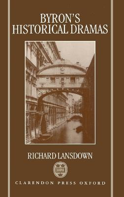 Byron's Historical Dramas - Richard Lansdown - cover