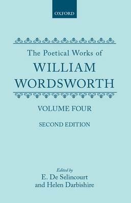 The Poetical Works: The Poetical Works: Volume 4 - William Wordsworth,Edited by E. de Selincourt and Helen Darbishire - cover