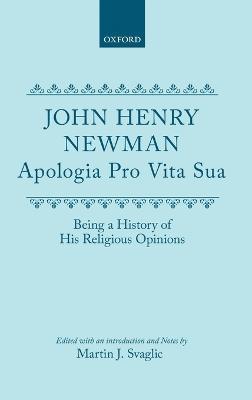 Apologia Pro Vita Sua: Being a History of His Religious Opinions - John Henry Newman - cover