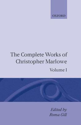 The Complete Works of Christopher Marlowe: Volume I: All Ovids Elegies, Lucans First Booke, Dido Queene of Carthage, Hero and Leander - Christopher Marlowe - cover