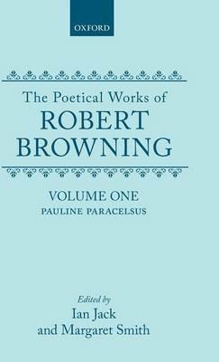 The Poetical Works of Robert Browning: Volume I. Pauline, Paracelsus - Robert Browning - cover