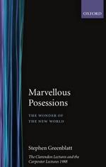 Marvelous Possessions: The Wonder of the New World. The Clarendon Lectures and the Carpenter Lectures 1988