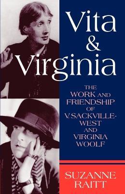Vita and Virginia: The Work and Friendship of V. Sackville-West and Virginia Woolf - Raitt - cover