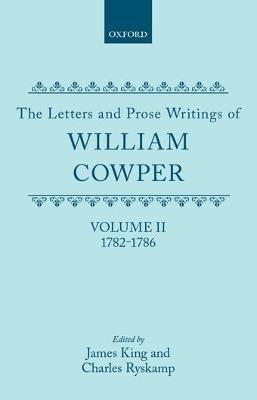 The Letters and Prose Writings: II: Letters 1782-1786 - William Cowper - cover