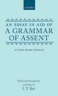 An Essay in Aid of a Grammar of Assent - John Henry Newman - cover