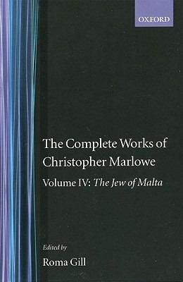 The Complete Works of Christopher Marlowe: Volume IV: The Jew of Malta - Christopher Marlowe - cover