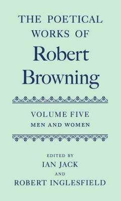 The Poetical Works of Robert Browning: Volume V. Men and Women - Robert Browning - cover