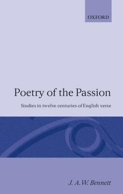 Poetry of the Passion: Studies in Twelve Centuries of English Verse - J. A. W. Bennett - cover
