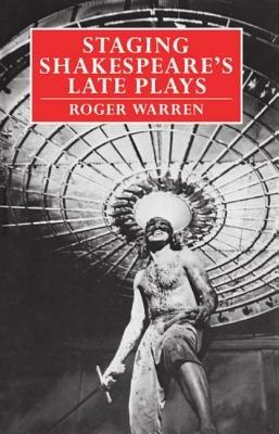 Staging Shakespeare's Late Plays - Roger Warren - cover