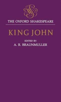 The Oxford Shakespeare: King John - William Shakespeare - cover
