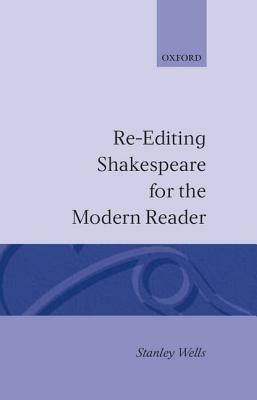 Re-editing Shakespeare for the Modern Reader - Stanley Wells - cover