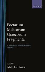 Poetarum Melicorum Graecorum Fragmenta: Volume I: Alcman, Stesichorus, Ibycus: Post D. L. Page