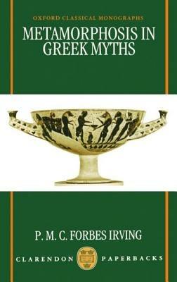 Metamorphosis in Greek Myths - Forbes Irving - cover