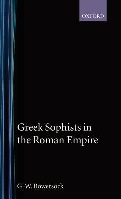 Greek Sophists in the Roman Empire - G. W. Bowersock - cover