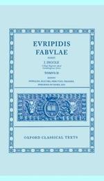 Euripides Fabulae: Vol. II: (Sup., El., Her., Tro., Iph.Tau., Ion)