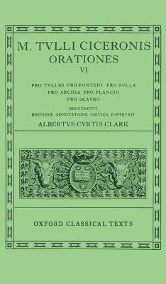 Cicero Orationes. Vol. VI: (Tull., Font., Sull., Arch. Poet., Planc. Scaur.) - cover