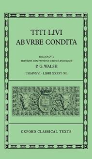 Livy Ab Urbe Condita Books XXXVI-XL: Latin text with apparatus criticus