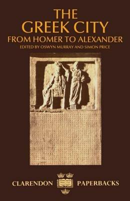 The Greek City: From Homer to Alexander - cover