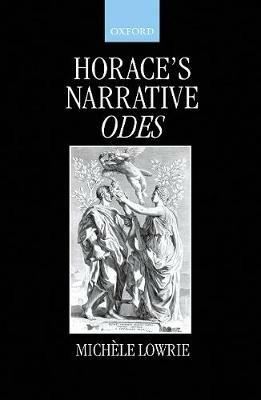 Horace's Narrative Odes - Michèle Lowrie - cover