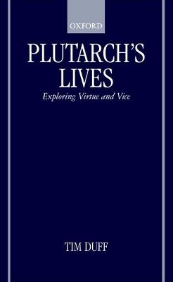 Plutarch's Lives: Exploring Virtue and Vice - Tim Duff - cover