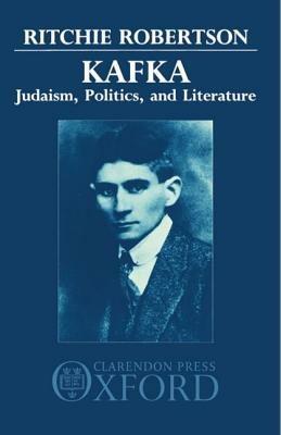 Kafka: Judaism, Politics, and Literature - Ritchie Robertson - cover