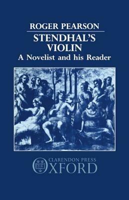 Stendhal's Violin: A Novelist and his Reader - Roger Pearson - cover