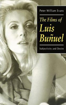 The Films of Luis Buñuel: Subjectivity and Desire - Evans - cover