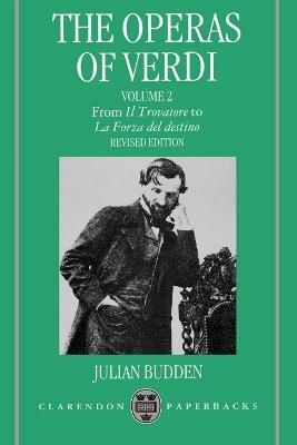The Operas of Verdi: Volume 2: From Il Trovatore to La Forza del destino - Julian Budden - cover