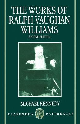The Works of Ralph Vaughan Williams - Michael Kennedy - cover