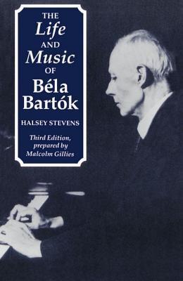 The Life and Music of Béla Bartók - Halsey Stevens - cover