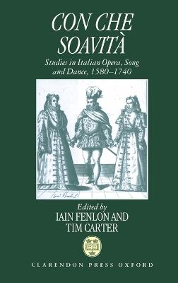Con che soavità: Studies in Italian Opera, Song, and Dance, 1580-1740 - cover