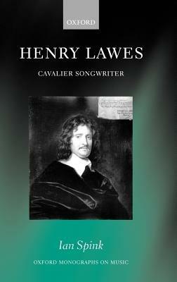Henry Lawes: Cavalier Songwriter - Ian Spink - cover