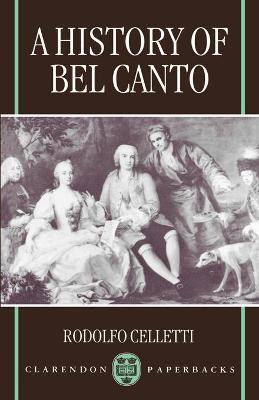 A History of Bel Canto - Rodolfo Celletti - cover