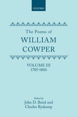 The Poems of William Cowper: Volume III: 1785-1800 - William Cowper - cover