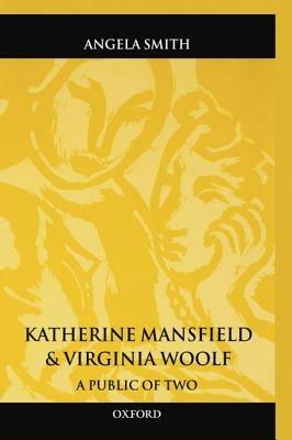 Katherine Mansfield and Virginia Woolf: A Public of Two - Angela Smith - cover