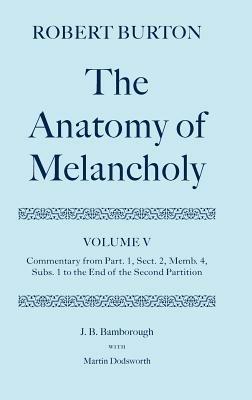 Robert Burton: The Anatomy of Melancholy: Volume V: Commentary from Part. 1, Sect. 2, Memb. 4, Subs. 1 to the End of the Second Partition - J. B. Bamborough,Martin Dodsworth - cover