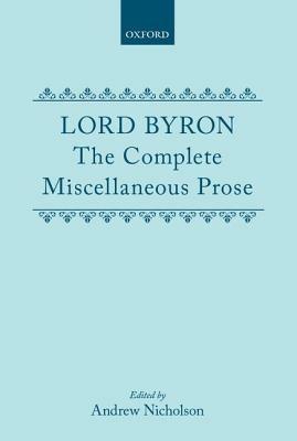 The Complete Miscellaneous Prose - George Gordon, Lord Byron - cover