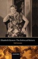 Elizabeth Bowen: The Enforced Return - Neil Corcoran - cover