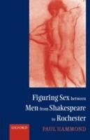 Figuring Sex between Men from Shakespeare to Rochester - Paul Hammond - cover