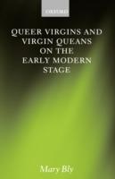 Queer Virgins and Virgin Queans on the Early Modern Stage - Mary Bly - cover
