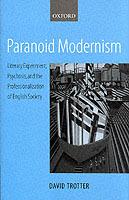 Paranoid Modernism: Literary Experiment, Psychosis, and the Professionalization of English Society - David Trotter - cover