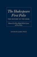 The Shakespeare First Folio: The History of the Book: Volume II: A New Worldwide Census of First Folios - Anthony James West - cover