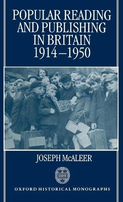 Popular Reading and Publishing in Britain 1914-1950 - Joseph McAleer - cover