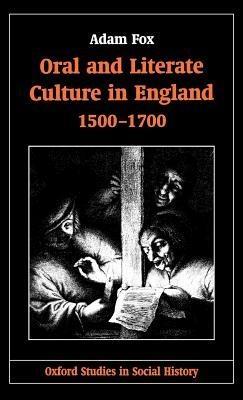 Oral and Literate Culture in England, 1500-1700 - Adam Fox - cover