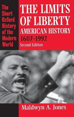 The Limits of Liberty: American History 1607-1992 - Maldwyn A. Jones - cover
