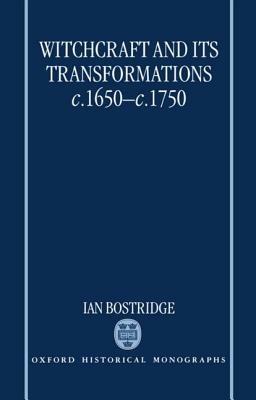 Witchcraft and its Transformations, c.1650-c.1750 - Ian Bostridge - cover