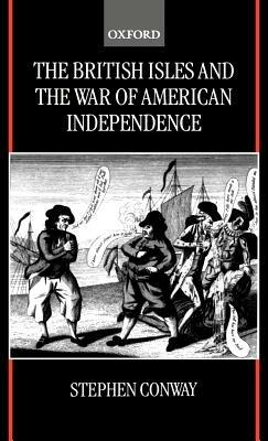 The British Isles and the War of American Independence - Stephen Conway - cover