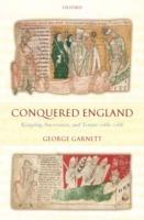 Conquered England: Kingship, Succession, and Tenure 1066-1166 - George Garnett - cover