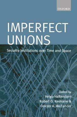 Imperfect Unions: Security Institutions Over Time and Space - cover