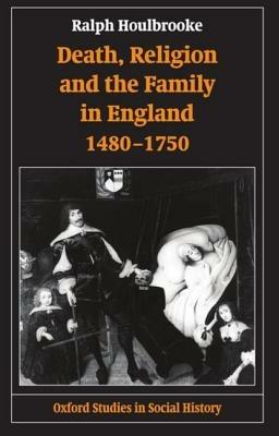 Death, Religion, and the Family in England, 1480-1750 - Ralph Houlbrooke - cover